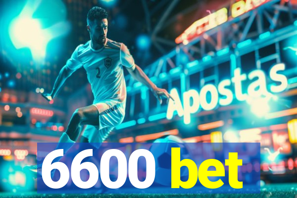 6600 bet