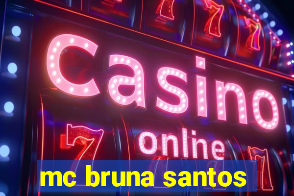 mc bruna santos