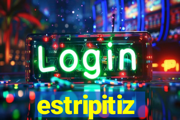 estripitiz