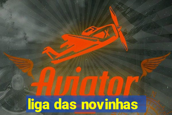 liga das novinhas