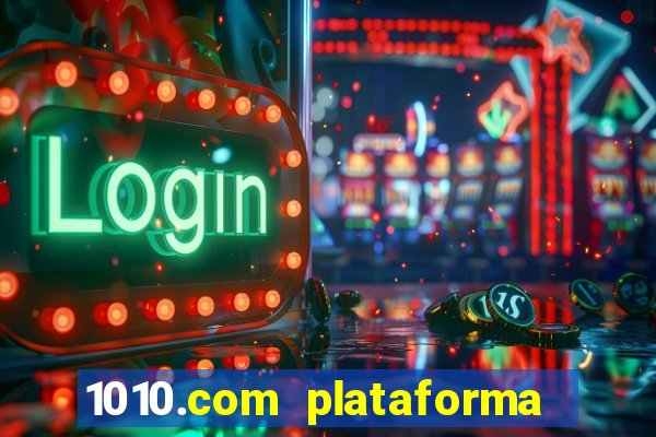 1010.com plataforma de jogos