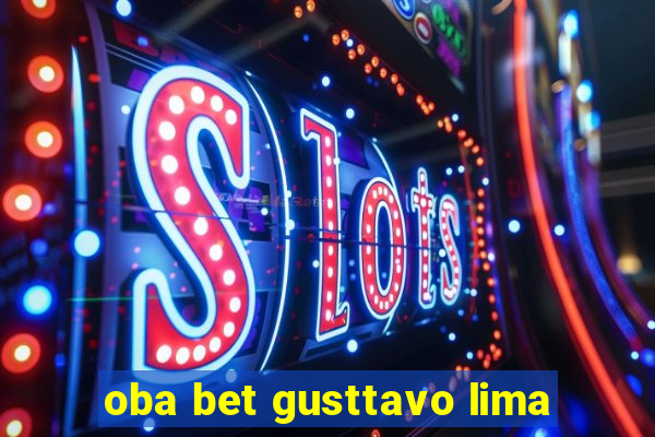 oba bet gusttavo lima