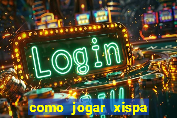 como jogar xispa no jogo do bicho
