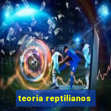 teoria reptilianos