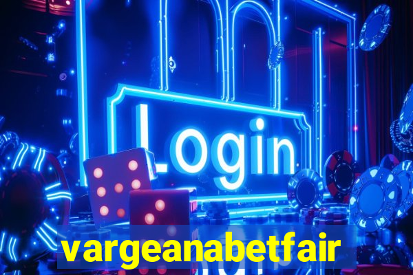 vargeanabetfair