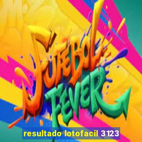 resultado lotofacil 3123