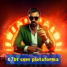 67bt com plataforma