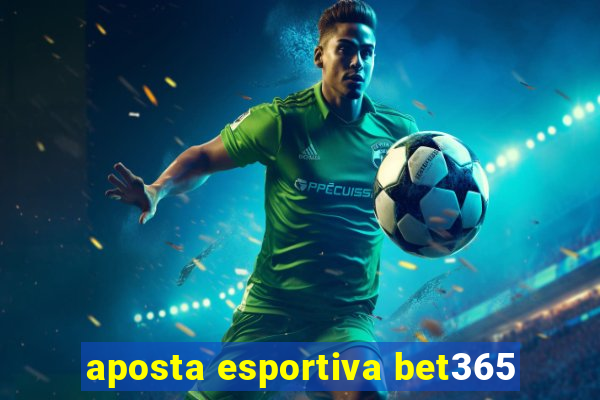 aposta esportiva bet365
