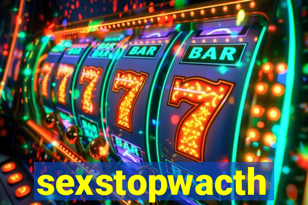 sexstopwacth