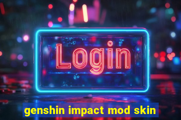 genshin impact mod skin