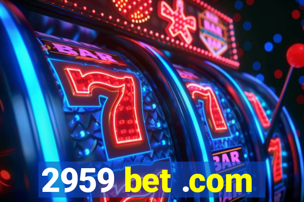 2959 bet .com