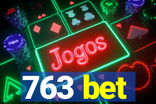 763 bet