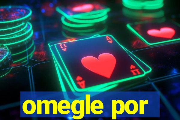 omegle por