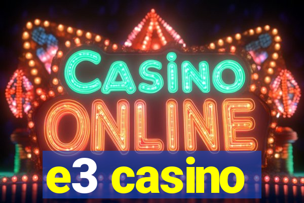 e3 casino