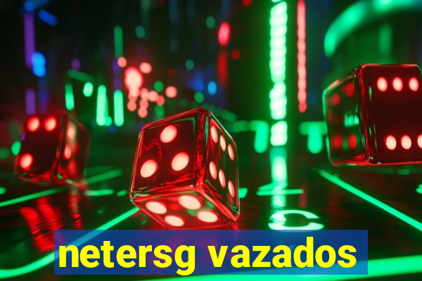 netersg vazados