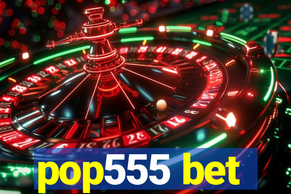 pop555 bet