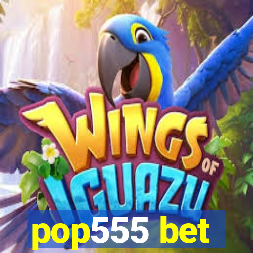 pop555 bet