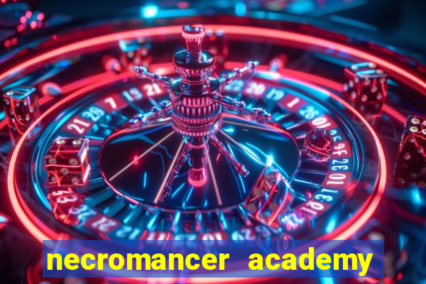 necromancer academy and the genius summoner 99