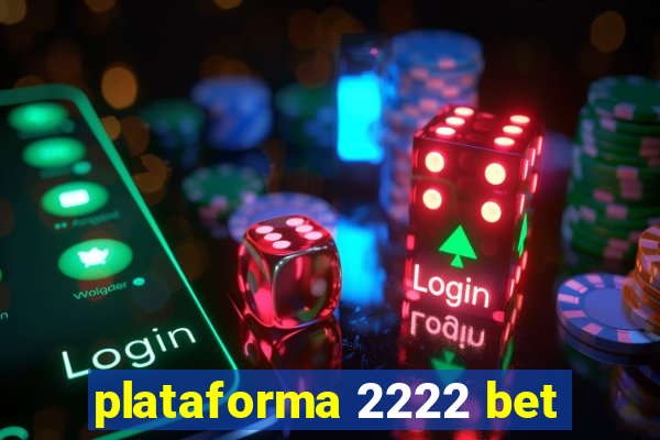 plataforma 2222 bet