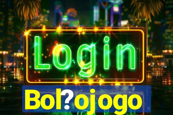 Bol?ojogo