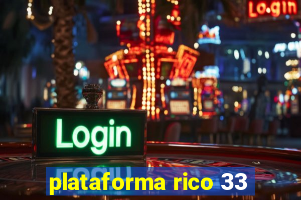 plataforma rico 33