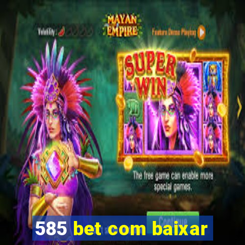585 bet com baixar