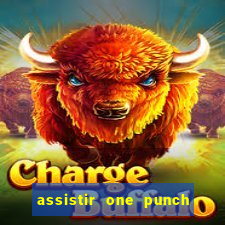 assistir one punch man 3 temporada