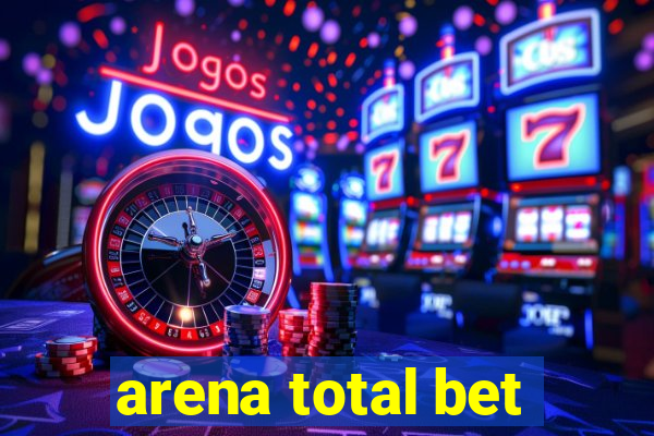 arena total bet