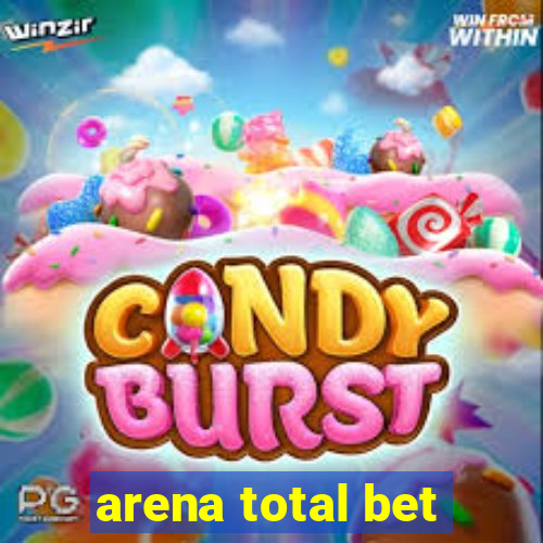 arena total bet
