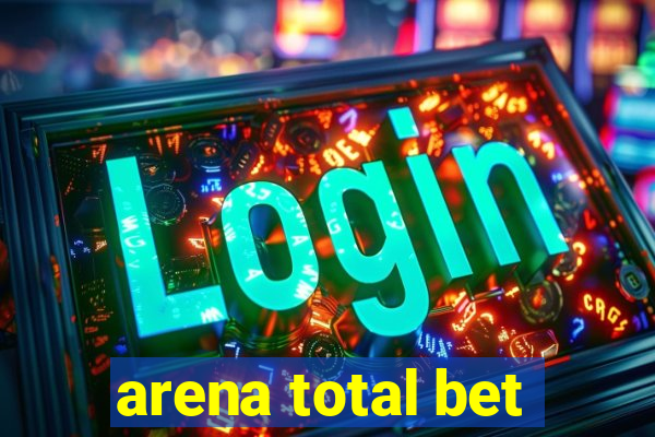 arena total bet