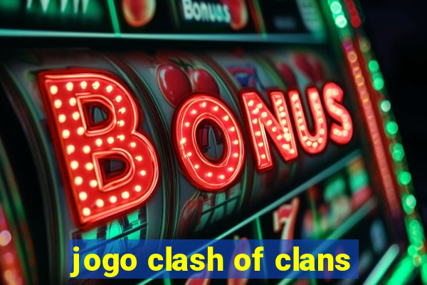 jogo clash of clans