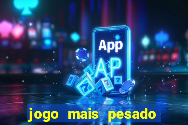 jogo mais pesado da play store