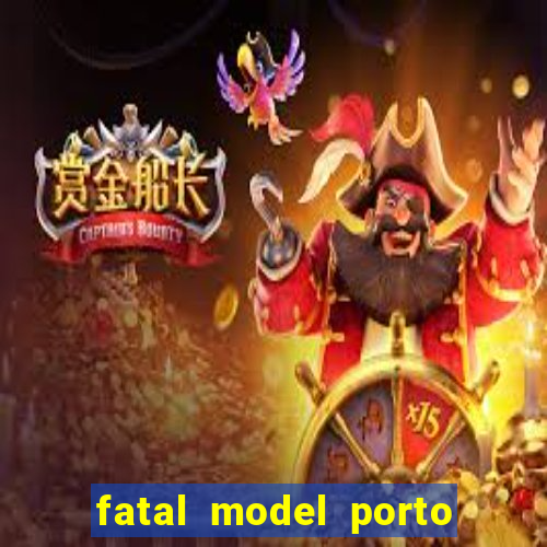 fatal model porto belo sc