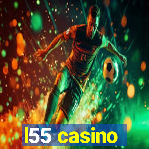 l55 casino