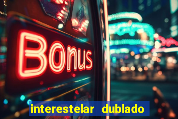 interestelar dublado download interestelar download dublado