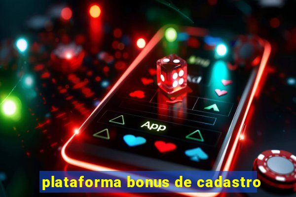 plataforma bonus de cadastro