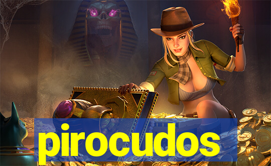 pirocudos
