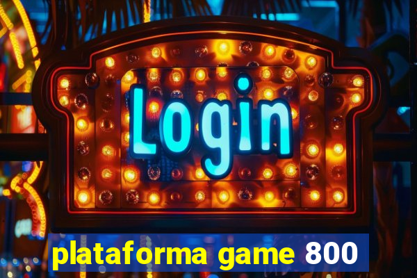 plataforma game 800
