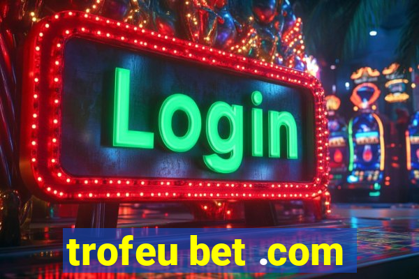 trofeu bet .com