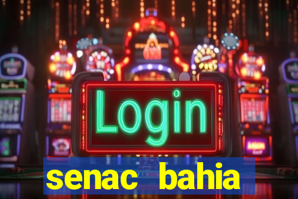 senac bahia trabalhe conosco
