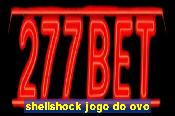 shellshock jogo do ovo