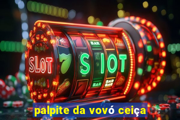 palpite da vovó ceiça