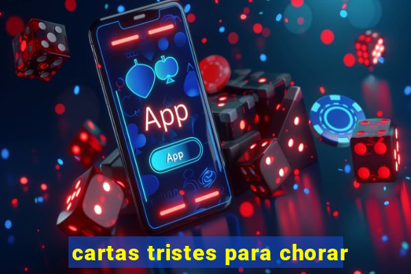 cartas tristes para chorar