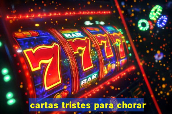 cartas tristes para chorar