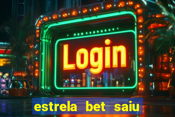estrela bet saiu do ar