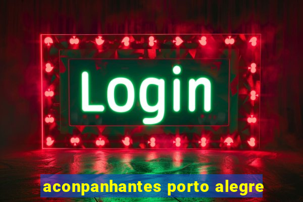 aconpanhantes porto alegre