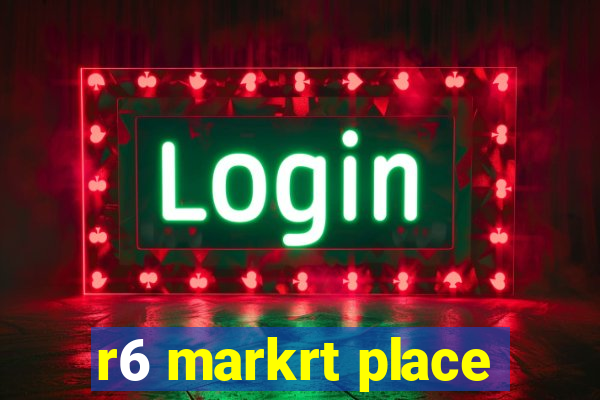 r6 markrt place