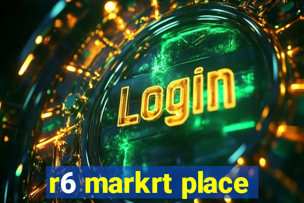 r6 markrt place