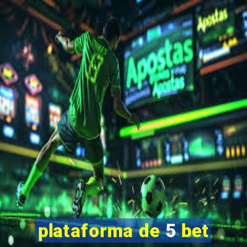 plataforma de 5 bet