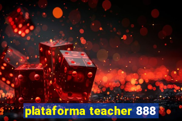 plataforma teacher 888